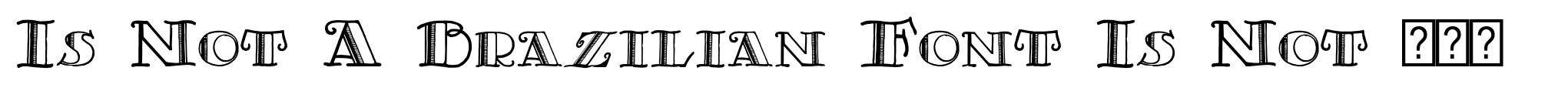 Is Not A Brazilian Font Is Not ABrazilian Font image
